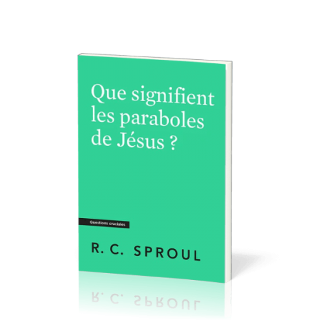 Que signifient les paraboles de Jésus ? - R.C Sproul Que signifient les paraboles de Jésus ? - R.C Sproul