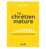 Le chrétien mature 10 facettes de la maturité à méditer - Jamel ATTAR