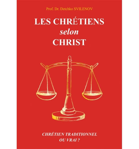 Les chrétiens selon Christ - Prof. Dr. Detchko Svilenov Les chrétiens selon Christ - Prof. Dr. Detchko Svilenov