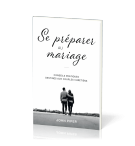 Se préparer au mariage - John Piper Conseils pratiques destinés aux couples chré
