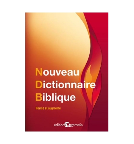 Nouveau Dictionnaire Biblique Révisé et augmenté Nouveau Dictionnaire Biblique Révisé et augmenté