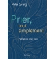Prier, tout simplement - Pete Creig