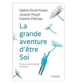 La grande aventure d'être soi Parcours psychologique et biblique - Collectif