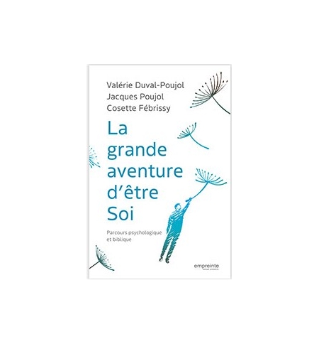 La grande aventure d'être soi Parcours psychologique et biblique - Collectif