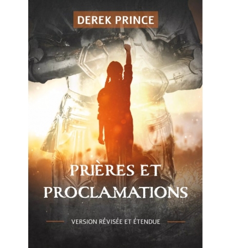 Prières et proclamations - Derek Prince Prières et proclamations - Derek Prince