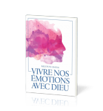 Vivre nos émotions avec Dieu - Hanna Melvin W.
