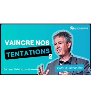 Vaincre nos tentations (2) - Samuel PETERSCHMITT MP3