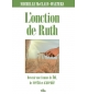L'onction de Ruth Devenir une femme pleine de foi, de vertu et d'avenir
