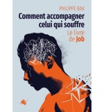 Comment accompagner celui qui souffre - Philippe Bak