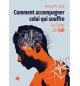 Comment accompagner celui qui souffre - Philippe Bak