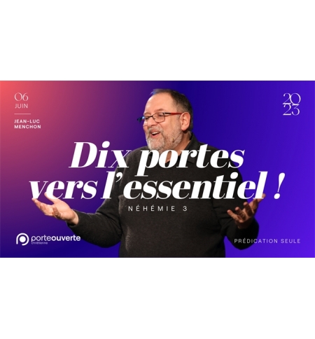 10 portes ers l'essentiel ! Néhémie 3 - Jean-Luc Menchon MP3 10 portes ers l'essentiel ! Néhémie 3 - Jean-Luc Menchon MP3