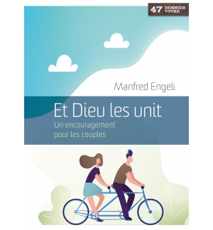 Et Dieu les unit Un encouragement pour les couples - Manfred Engeli