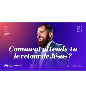 Comment attends-tu le retour de Jésus ? - Thiébault GEYER MP3
