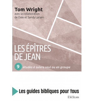 Les épîtres de Jean 9 études à suivre seul ou en groupe - Nicholas Thomas Wright