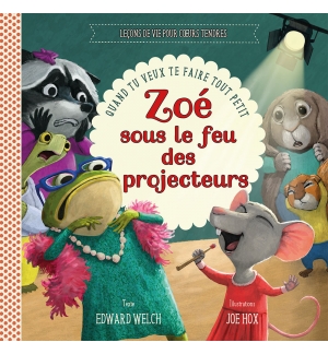 Zoé sous le feu des projecteurs - Edward Welch ( A partir de 6 ans)