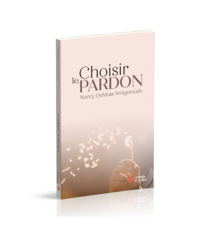 Choisir le pardon - Nancy DeMoss Wolgemuth