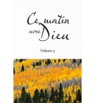 Ce matin avec Dieu. Volume 3