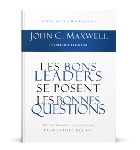 Les bons leaders se posent les bonnes questions - John C. Maxwell Les bons leaders se posent les bonnes questions - John C. Maxwell
