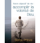 Notre objectif de vie : accomplir la volonté de Dieu - Derek Prince