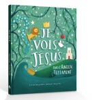 Je vois Jésus dans l'Ancien Testament - GUTHRIE Nancy (3 à 9 ans)