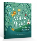 Je vois Jésus dans l'Ancien Testament - GUTHRIE Nancy (3 à 9 ans)