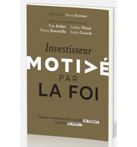 Investisseur motivé par la foi - Timothy Keller - Andy Crouch - Cathy Wood