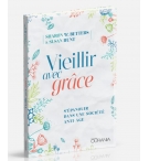 Vieillir avec grâce - Sharon W. Betters - Susan Hunt