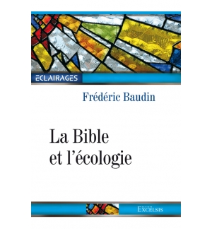 La Bible et l’écologie (2e édition révisée et augmentée)
