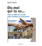 Dis-moi qui tu es… Joies et défis de l’amitié entre chrétiens et musulm