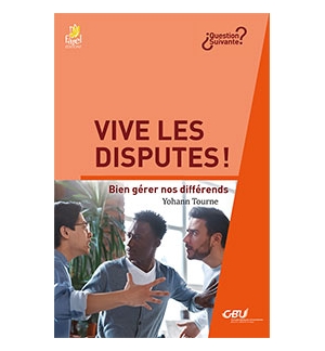 Vive les disputes ! Bien gérer nos différends - Yohann Tourne