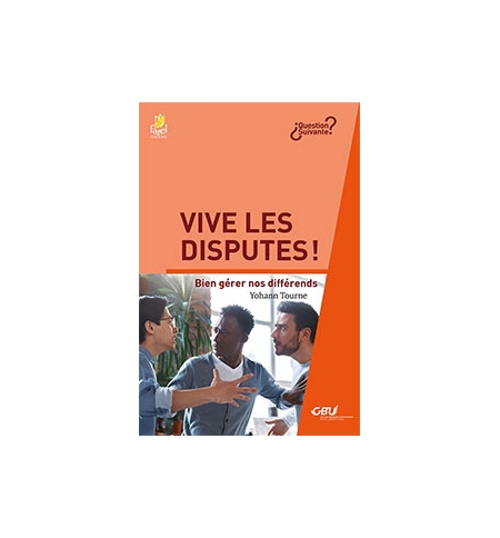 Vive les disputes ! Bien gérer nos différends - Yohann Tourne