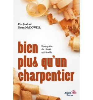 Bien plus qu'un charpentier - Josh McDowell , Sean McDowell