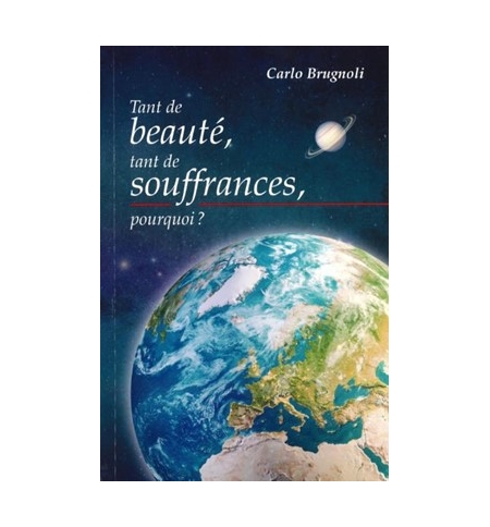 Tant de beauté, tant de souffrances, pourquoi ? - Carlo Brugnoli Tant de beauté, tant de souffrances, pourquoi ? - Carlo Brugnoli