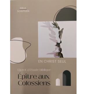 Epître aux Colossiens - En Christ seul 
