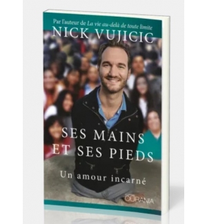 Ses mains et Ses pieds - Nick Vujicic