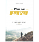Vivre par la foi, prendre Dieu au mot - Svetlik J.P.
