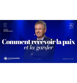 Comment recevoir la paix et la garder - Samuel PETERSCHMITT MP3