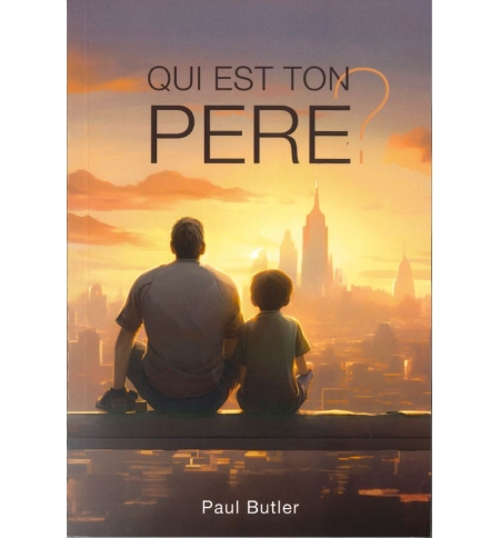 Qui est ton Père ? - Paul Butler Qui est ton Père ? - Paul Butler