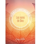 Les noms de Dieu Nature et caractère de Dieu - Guy Zeller