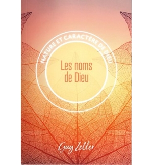 Les noms de Dieu Nature et caractère de Dieu - Guy Zeller