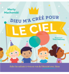Dieu m'a créé pour le ciel - Marty Machowsky