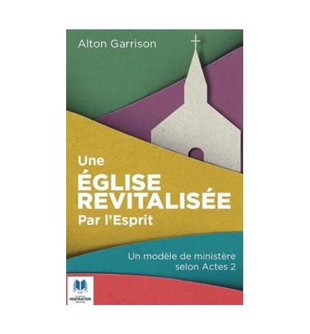 Une Eglise revitalisée par l'Esprit Un modèle de ministère selon Actes 2 Une Eglise revitalisée par l'Esprit Un modèle de ministère selon Actes 2