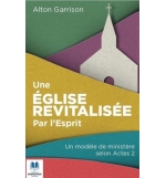 Une Eglise revitalisée par l'Esprit Un modèle de ministère selon Actes 2