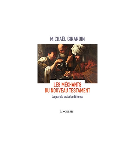 Les méchants du Nouveau Testament -  Michaël Girardin