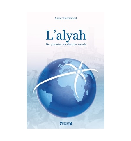 L'alyah : du premier au dernier exode - Darrieutort Xavier L'alyah : du premier au dernier exode - Darrieutort Xavier