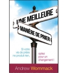 Une meilleure maniere de prier - Andrew Wommack