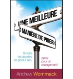 Une meilleure maniere de prier - Andrew Wommack