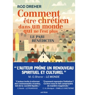 Comment être chrétien dans un monde qui ne l'est plus - Rod Dreher