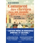 Comment être chrétien dans un monde qui ne l'est plus - Rod Dreher