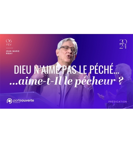 Dieu n'aime pas le péché... Aime-t-Il le pécheur ? - Jean-Marie RIBAY MP3 Dieu n'aime pas le péché... Aime-t-Il le pécheur ? - Jean-Marie RIBAY MP3